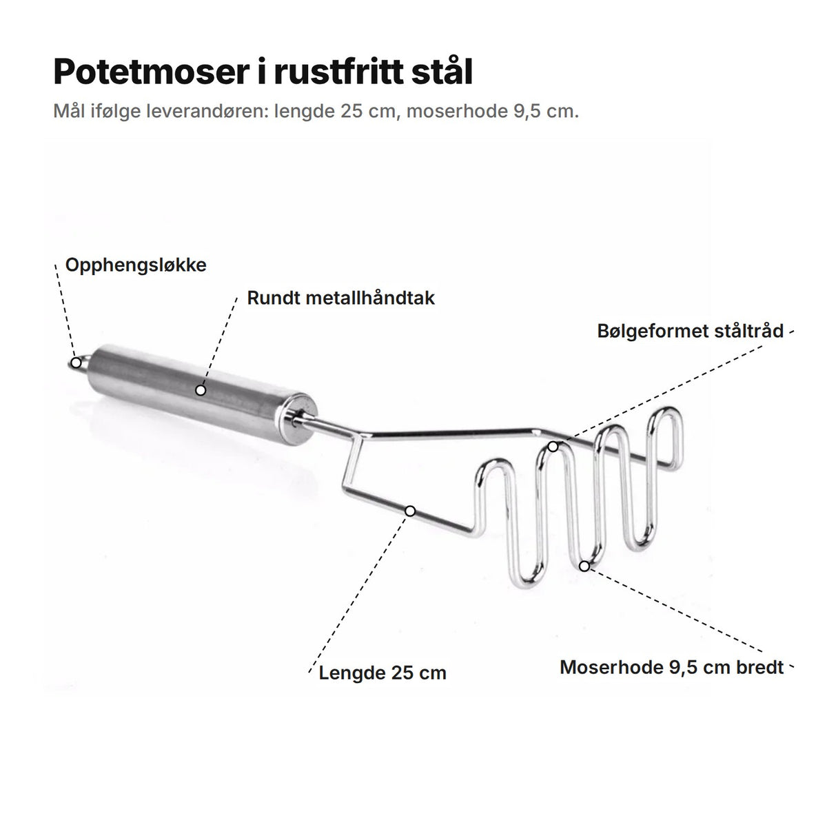 Potetmoseren forklart: opphengsløkke, rundt metallhåndtak, bølgeformet ståltråd, moserhode 9,5 cm bredt, lengde 25 cm