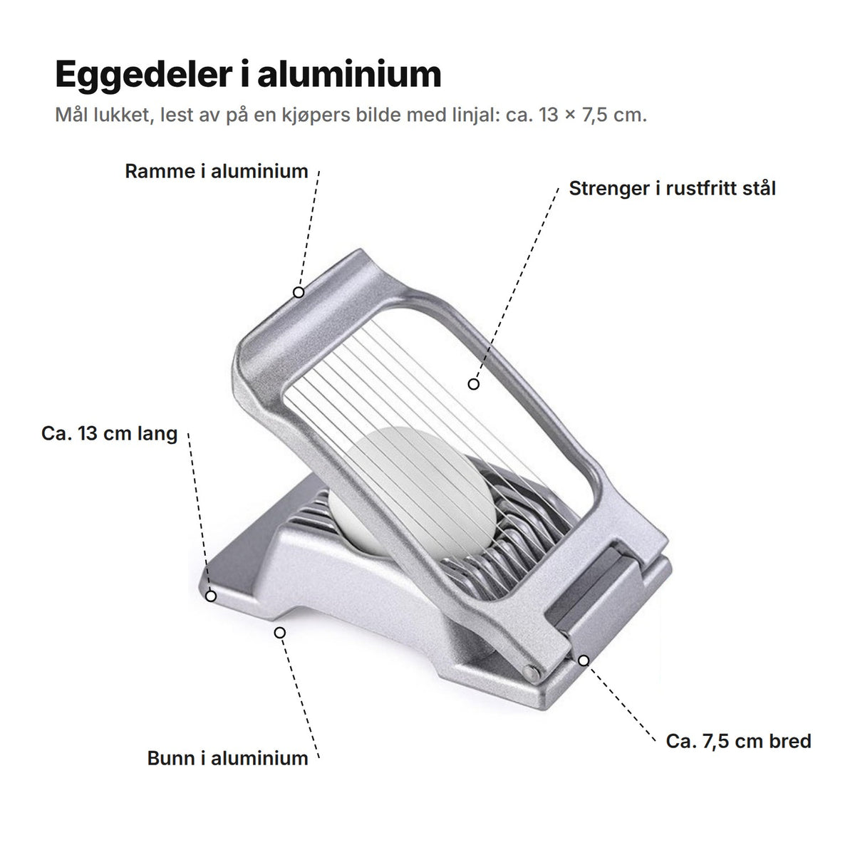 Eggedeleren forklart: ramme og bunn i aluminium, strenger i rustfritt stål, ca. 13 cm lang og 7,5 cm bred