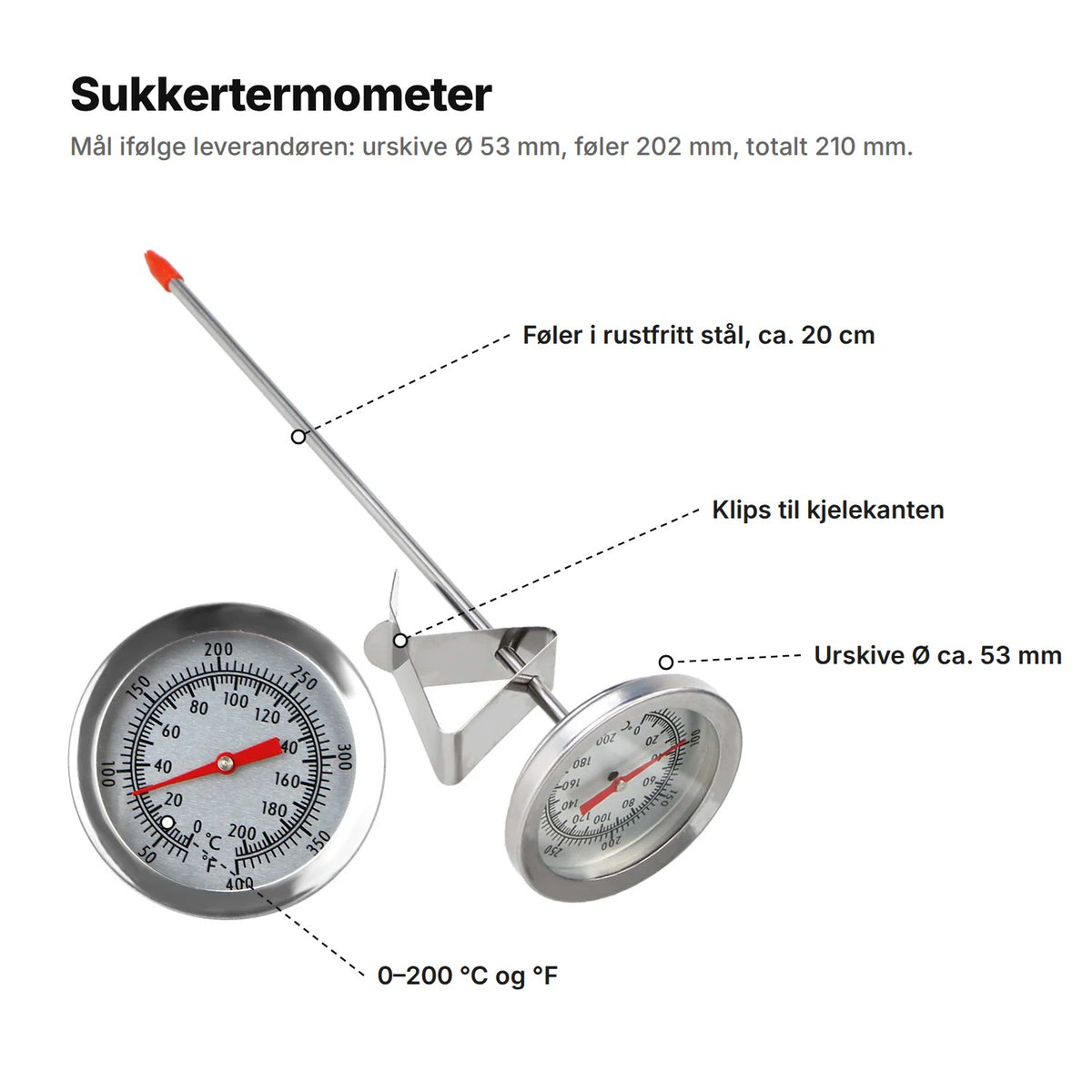 Sukkertermometeret forklart: føler i rustfritt stål ca. 20 cm, klips til kjelekanten, urskive Ø ca. 53 mm og skala 0–200 °C og °F