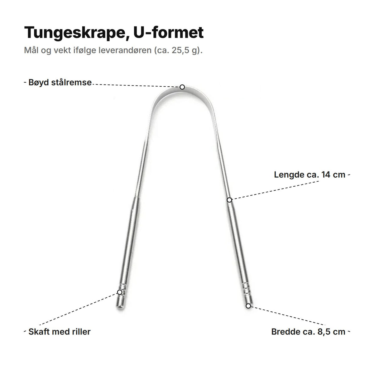 U-formet tungeskrape forklart: bøyd stålremse, skaft med riller, lengde ca. 14 cm og bredde ca. 8,5 cm