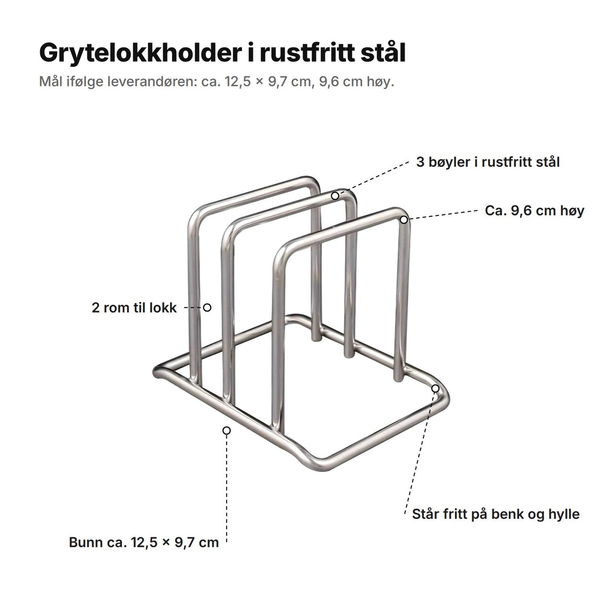 Grytelokkholderen forklart: 3 bøyler i rustfritt stål, 2 rom, ca. 9,6 cm høy og en bunn på ca. 12,5 × 9,7 cm
