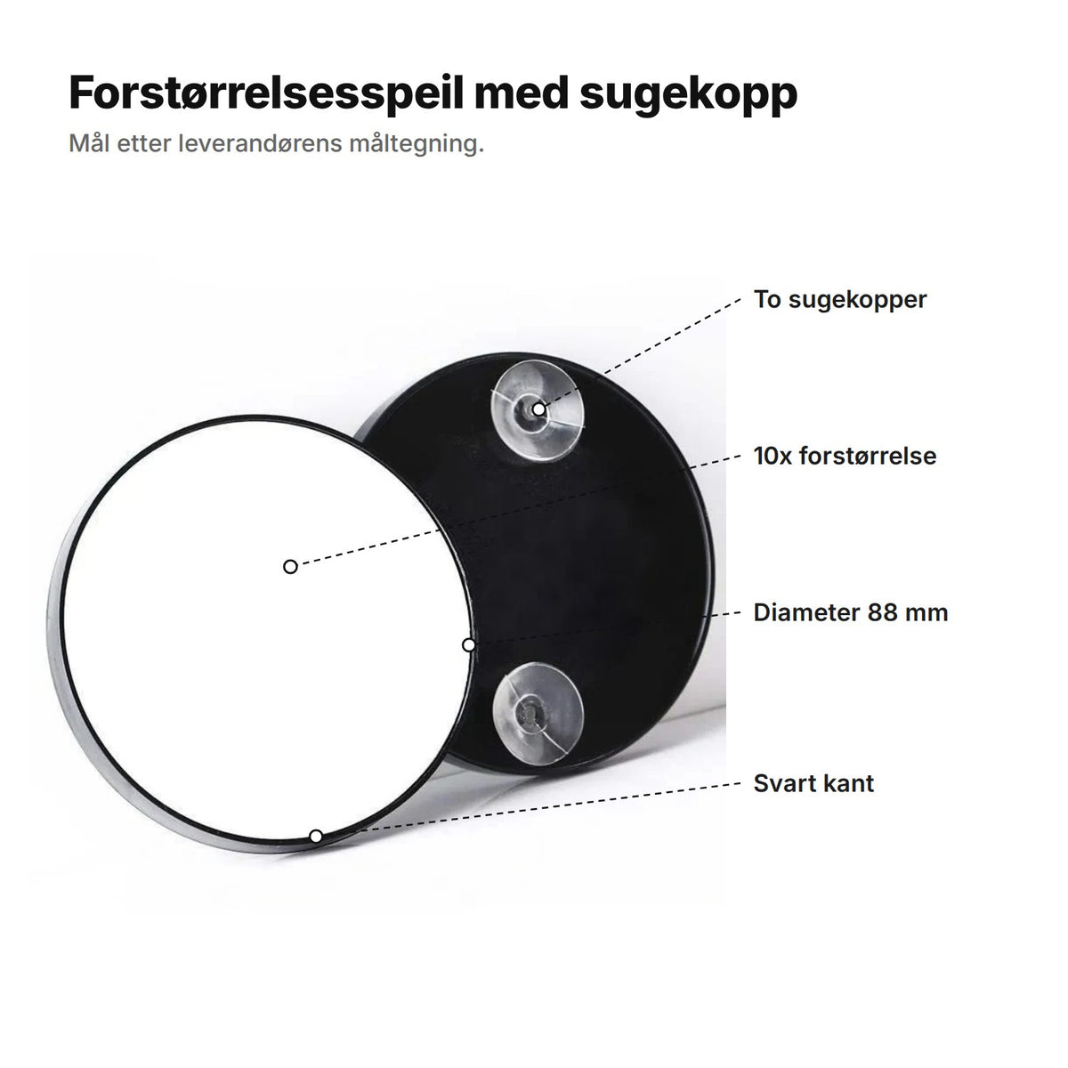 Forstørrelsesspeil forklart: to sugekopper på baksiden, 10x forstørrelse, diameter 88 mm og svart kant