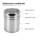 Sukkerstrøeren forklart: finmasket nett i stål, Ø 5 cm, toppen skrus av og på, 7 cm høy, beger i rustfritt stål