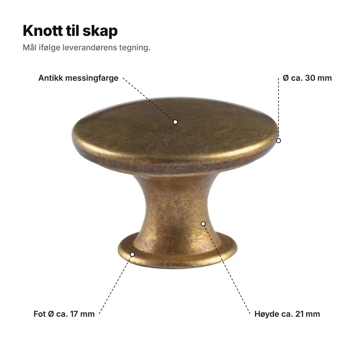 Knott til skap forklart: antikk messingfarge, Ø ca. 30 mm, høyde ca. 21 mm, fot Ø ca. 17 mm