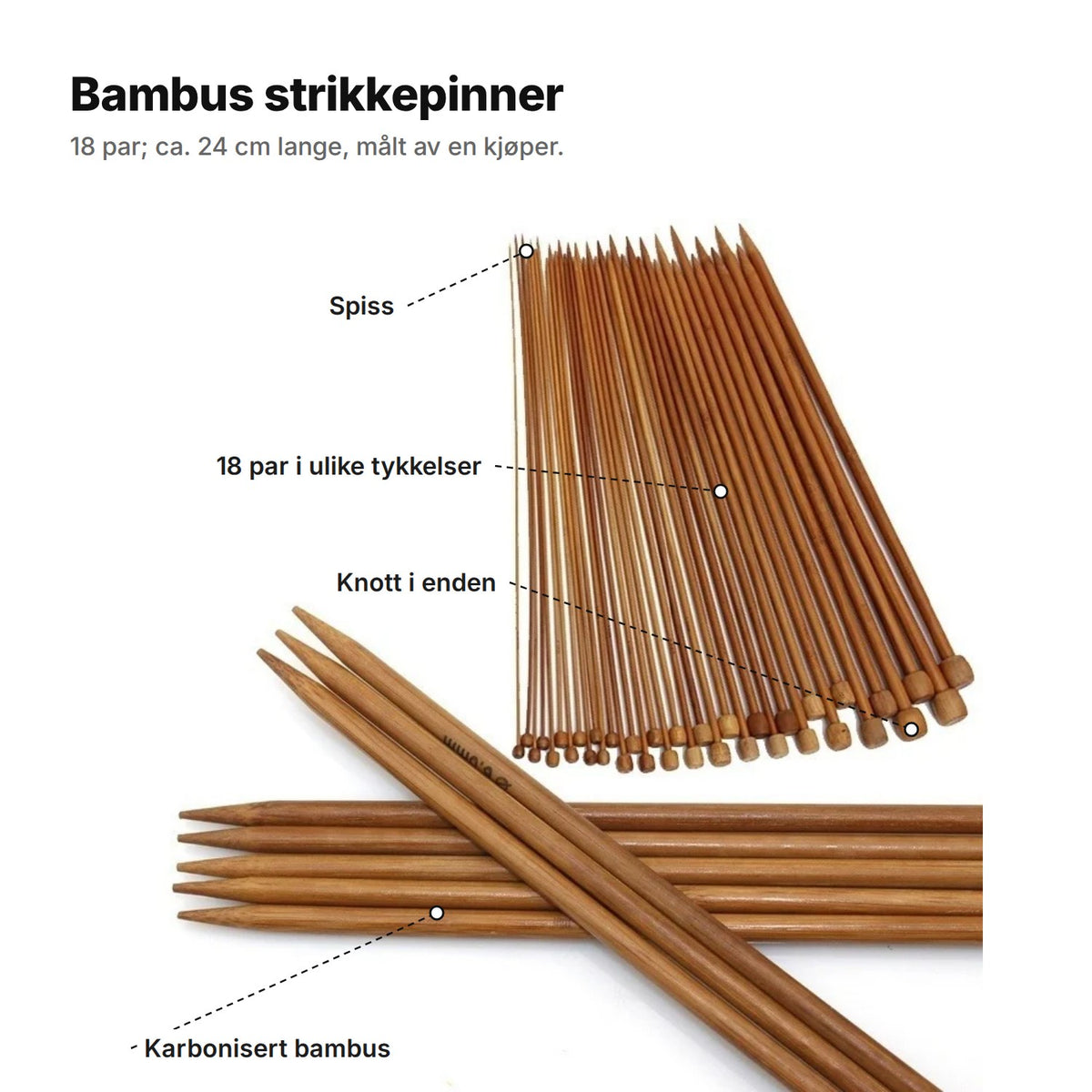 Bambus strikkepinner forklart: spiss, 18 par i ulike tykkelser, knott i enden og karbonisert bambus, ca. 24 cm lange