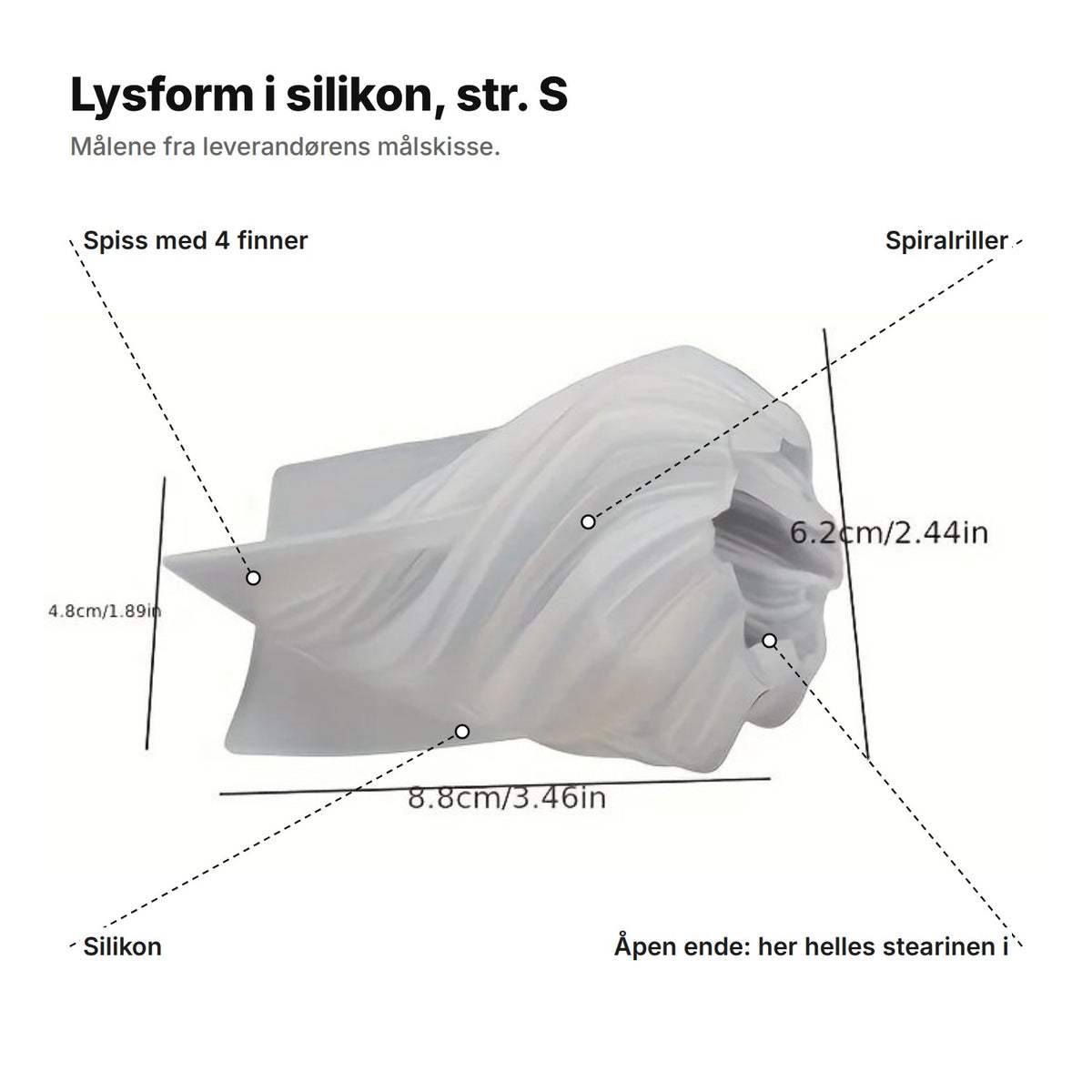 Lysformen i str. S forklart: spiss med 4 finner, spiralriller, silikon og åpen ende der stearinen helles i; 8,8 cm lang og 6,2 cm over åpningen