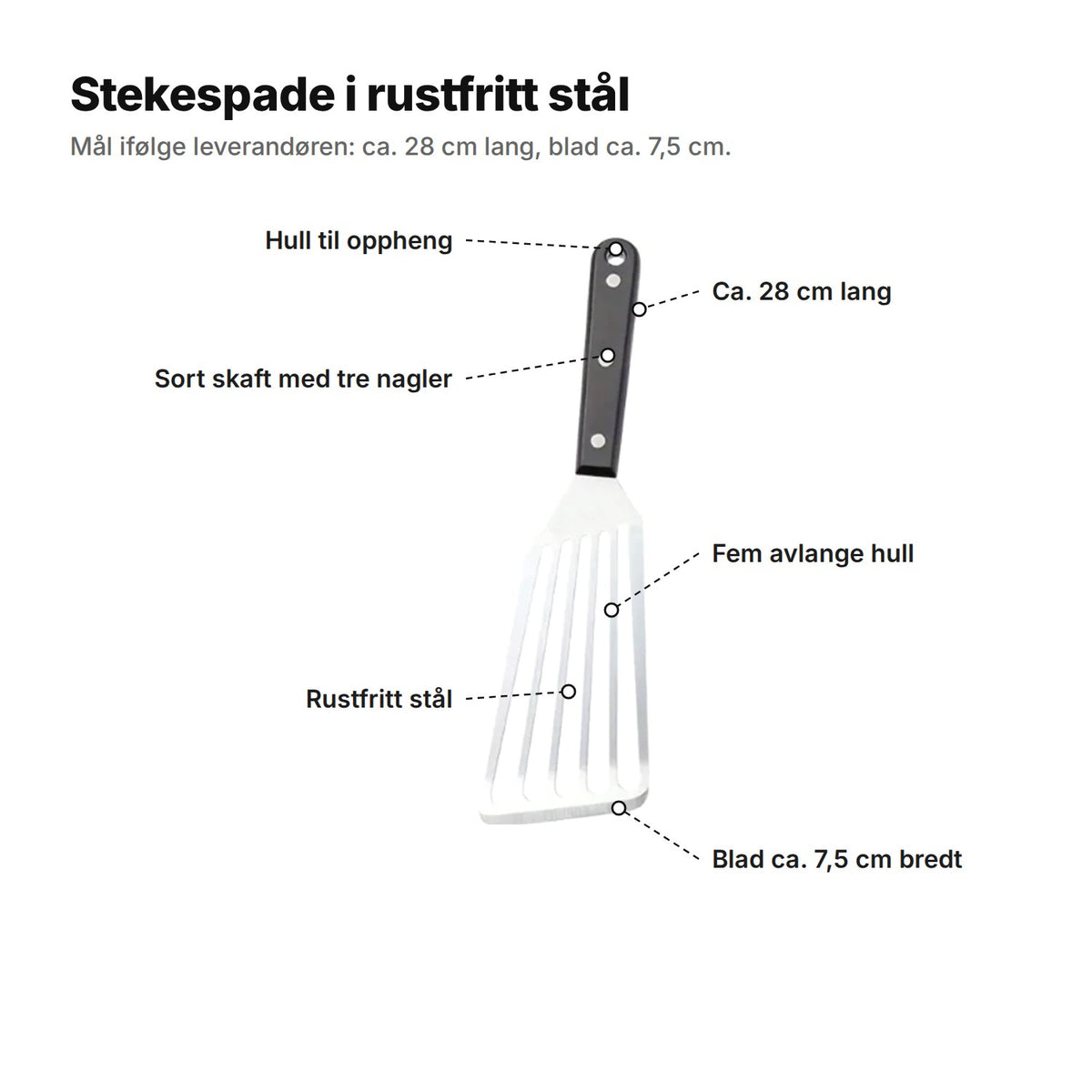 Stekespaden forklart: hull til oppheng, sort skaft med tre nagler, ca. 28 cm lang, fem avlange hull, rustfritt stål og et blad på ca. 7,5 cm