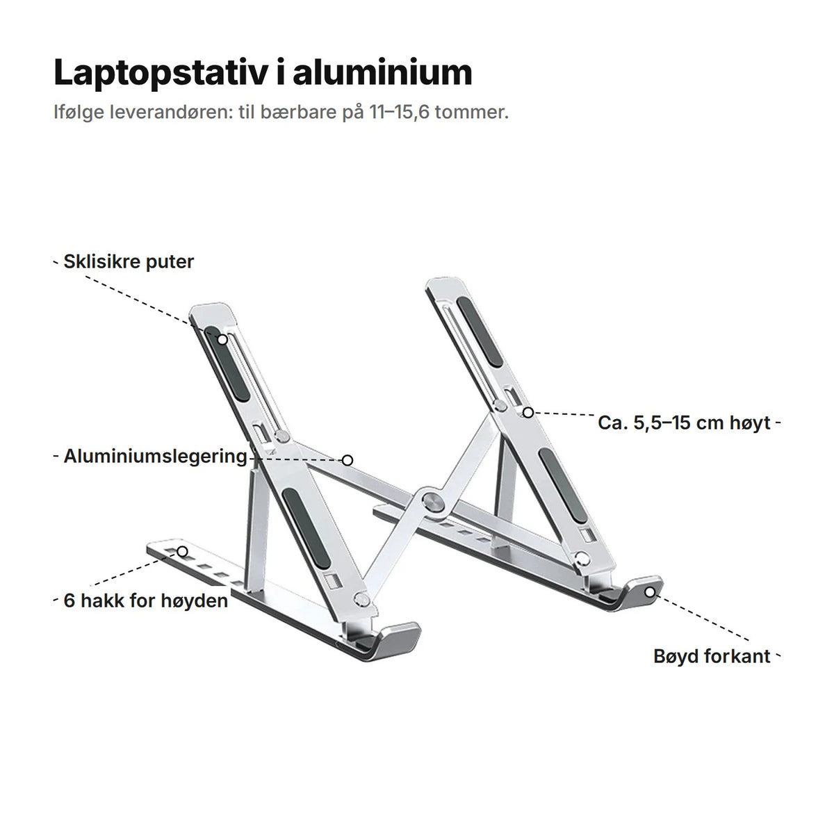 Laptopstativ i aluminium forklart: sklisikre puter, aluminiumslegering, 6 hakk for høyden, ca. 5,5–15 cm høyt, bøyd forkant
