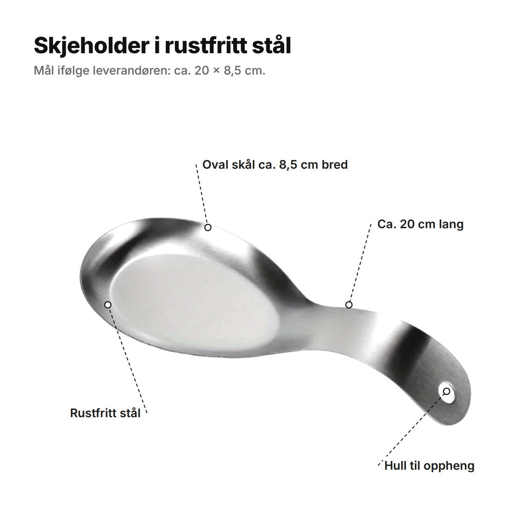 Skjeholder i rustfritt stål forklart: oval skål ca. 8,5 cm bred, ca. 20 cm lang, hull til oppheng og rustfritt stål