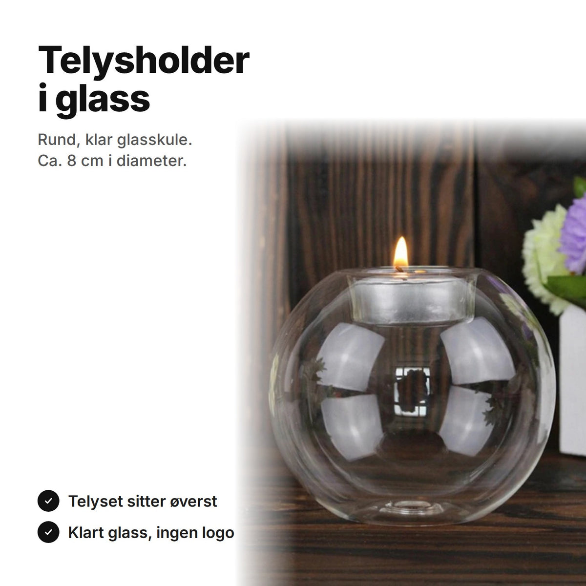Rund telysholder i klart glass, ca. 8 cm i diameter, med telyset i åpningen øverst