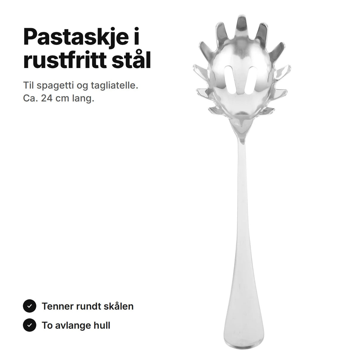 Pastaskje i rustfritt stål med tenner rundt skålen og to avlange hull – ca. 24 cm lang